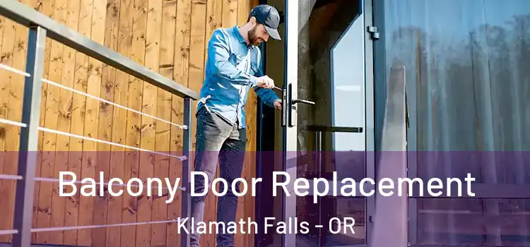  Balcony Door Replacement Klamath Falls - OR