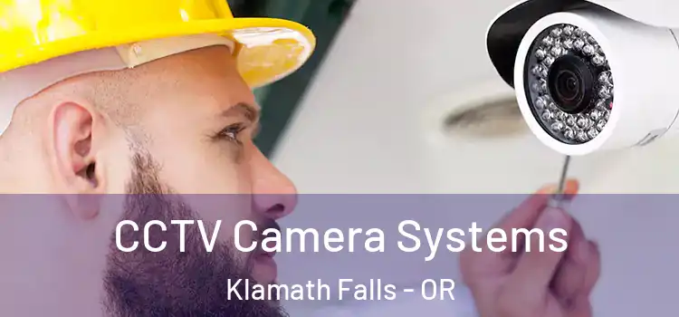 CCTV Camera Systems Klamath Falls - OR