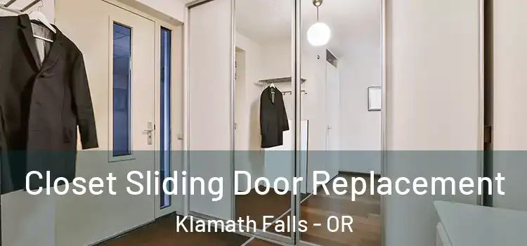 Closet Sliding Door Replacement Klamath Falls - OR