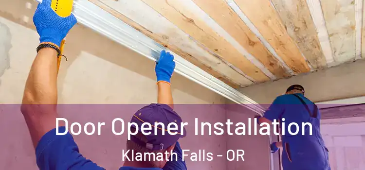 Door Opener Installation Klamath Falls - OR
