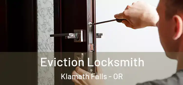  Eviction Locksmith Klamath Falls - OR
