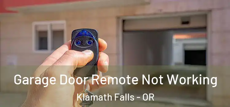  Garage Door Remote Not Working Klamath Falls - OR
