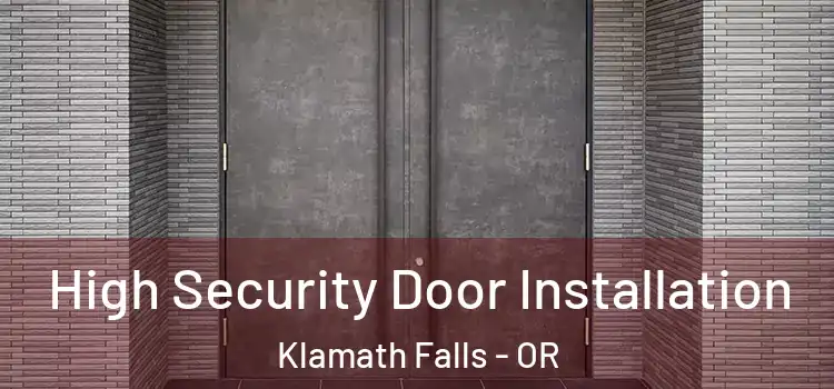  High Security Door Installation Klamath Falls - OR