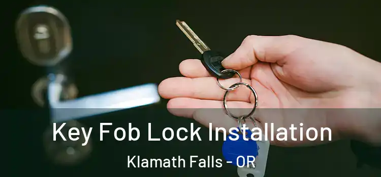 Key Fob Lock Installation Klamath Falls - OR