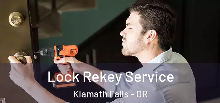 Lock Rekey Service Klamath Falls - OR
