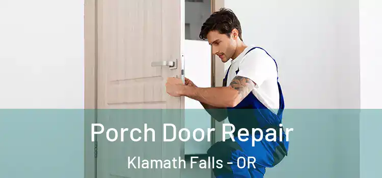  Porch Door Repair Klamath Falls - OR