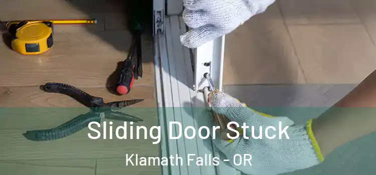  Sliding Door Stuck Klamath Falls - OR