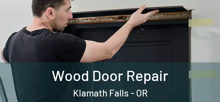 Wood Door Repair Klamath Falls - OR